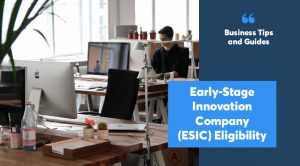 Early-Stage Innovation Company (ESIC) Eligibility