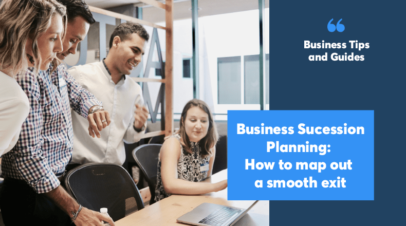 Business Succession Planning: How to map out a smooth exit