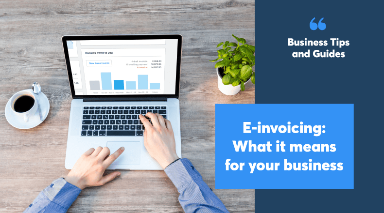 E-invoicing: What it means for your business